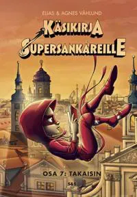 Käsikirja supersankareille. Osa 7: Takaisin