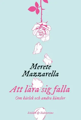 Att lära sig falla. Om kärlek och andra känslor