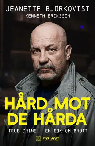Hård mot de hårda : true crime - en bok om brott