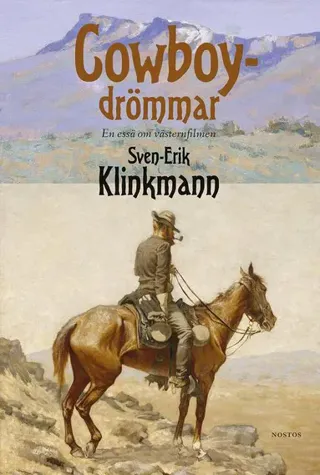 Cowboydrömmar : en essä om västernfilmen