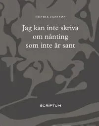 Jag kan inte skriva om nånting som inte är sant