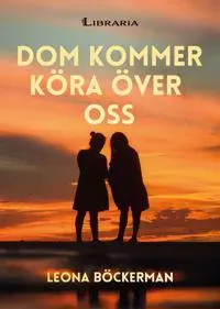 Dom kommer köra över oss