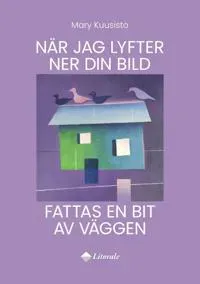 När jag lyfter ner din bild fattas en bit av väggen
