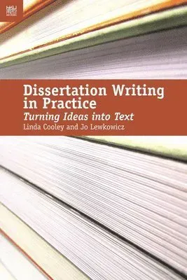 Dissertation Writing in Practice – Turning Ideas into Text