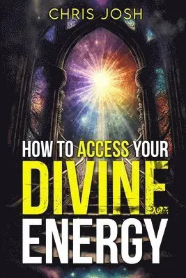 How to Access Your Divine Energy