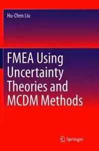 FMEA Using Uncertainty Theories and MCDM Methods