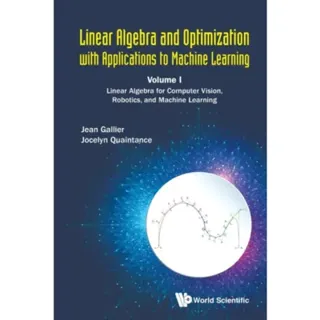 Linear Algebra and Optimization with Applications to Machine Learning