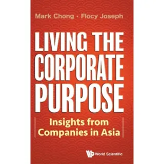 Living The Corporate Purpose: Insights From Companies In Asia