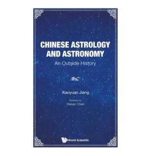 Chinese Astrology And Astronomy: An Outside History