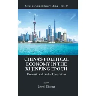 China's Political Economy in the Xi Jinping Epoch