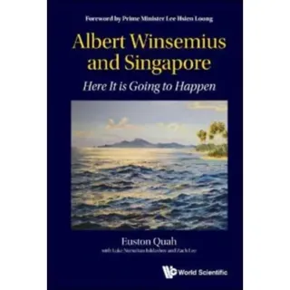 Albert Winsemius And Singapore: Here It Is Going To Happen