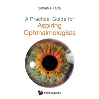 Practical Guide For Aspiring Ophthalmologists, A