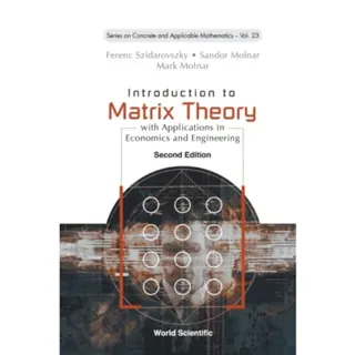 Introduction To Matrix Theory: With Applications In Economics And Engineering