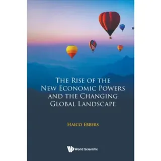 Rise Of The New Economic Powers And The Changing Global Landscape, The