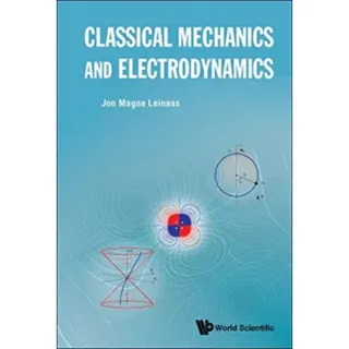 Classical Mechanics And Electrodynamics
