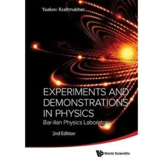 Experiments And Demonstrations In Physics: Bar-ilan Physics Laboratory (2nd Edition)