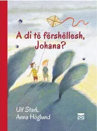 A di të fërshëllesh, Johana?