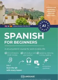 Learn Spanish for beginners: A structured A1 course for work and daily life : Complete Step-by-Step Course for self-study or classroom use. Suited for
