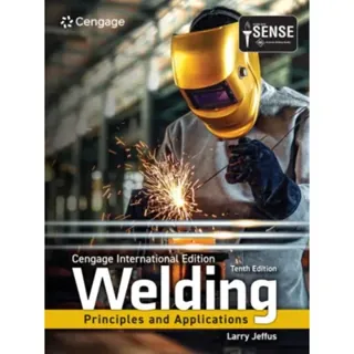 Welding: Principles and Applications, Cengage International Edition