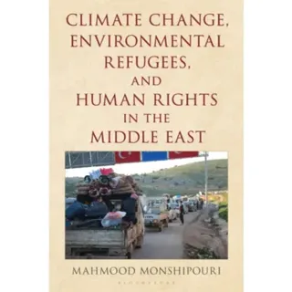 Climate Change, Environmental Refugees, and Human Rights in the Middle East