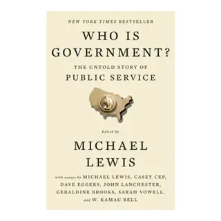 Who Is Government?: The Untold Story of Public Service