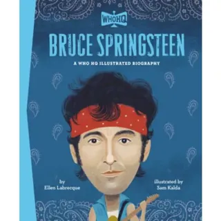 Bruce Springsteen: A Who HQ Illustrated Biography
