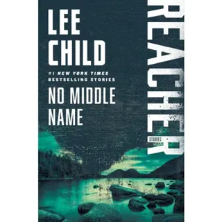 No Middle Name: Reacher: Stories