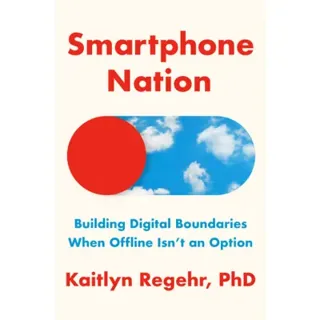 Smartphone Nation: Building Digital Boundaries When Offline Isn't an Option