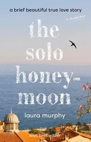 The Solo Honeymoon: A Brief Beautiful True Love Story