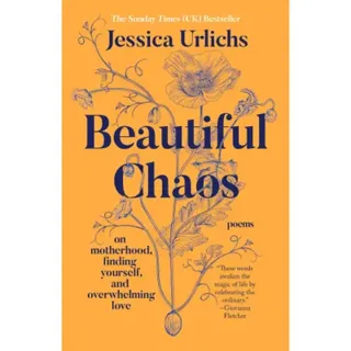 Beautiful Chaos: On Motherhood, Finding Yourself, and Overwhelming Love