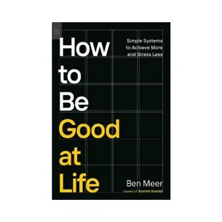How to Be Good at Life
