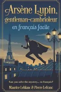Arsène Lupin, gentleman-cambrioleur en français facile