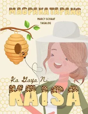 Magpakatapang Ka Gaya Ni Kaisa (Tagalog English Bilingual) Bee Brave Like Kaisa