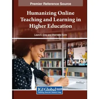 Humanizing Online Teaching and Learning in Higher Education