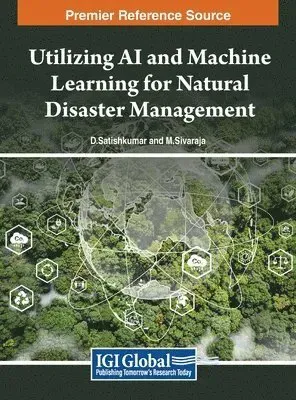 Utilizing AI and Machine Learning for Natural Disaster Management