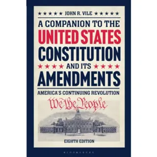 A Companion to the United States Constitution and Its Amendments