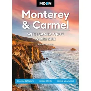 Moon Monterey & Carmel: With Santa Cruz & Big Sur (Eighth Edition)