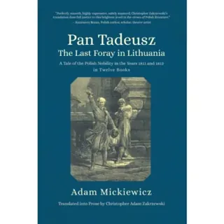 Pan Tadeusz, or the Last Foray in Lithuania