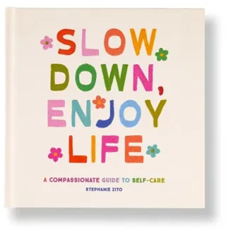 Slow Down, Enjoy Life