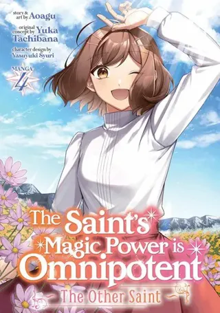 Saint's Magic Power is Omnipotent: The Other Saint (Manga) Vol. 4