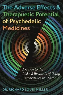 Adverse Effects and Therapeutic Potential of Psychedelic Medicines