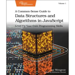 A Common-Sense Guide to Data Structures and Algorithms in Javascript, Volume 1