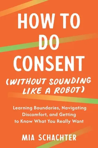 How to Do Consent (without Sounding Like a Robot)
