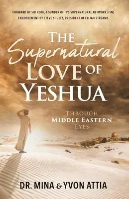 Supernatural Love of Yeshua Through Middle Eastern Eyes