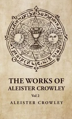 Works of Aleister Crowley Vol 2