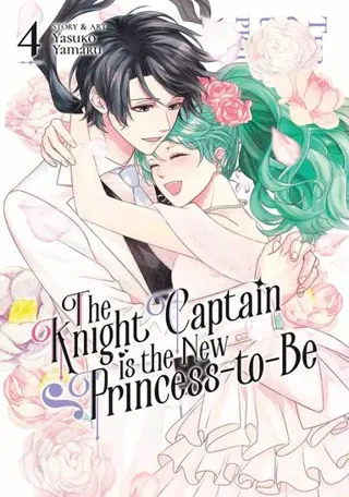 The Knight Captain is the New Princess-to-Be Vol. 4