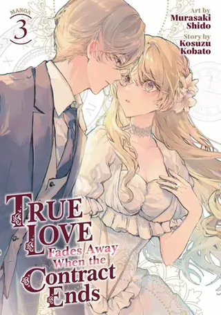 True Love Fades Away When the Contract Ends (Manga) Vol. 3