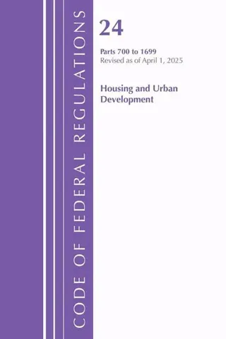 Code of Federal Regulations, Title 24 Housing Urban Dev 700-1699, Revised as of April 2025
