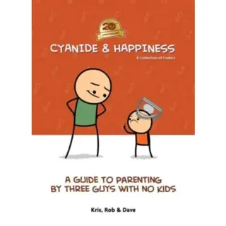 Cyanide & Happiness: A Guide to Parenting by Three Guys With No Kids