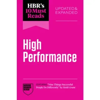 HBR's 10 Must Reads on High Performance, Updated and Expanded (featuring "Nine Things Successful People Do Differently" by Heidi Grant)